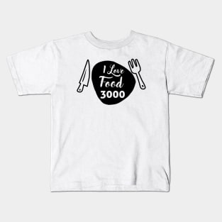 FOOD LOVER QUOTE I LOVE FOOD 3000 Kids T-Shirt